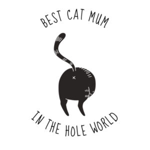 Best Cat Mum In The Hole World (Black) Design
