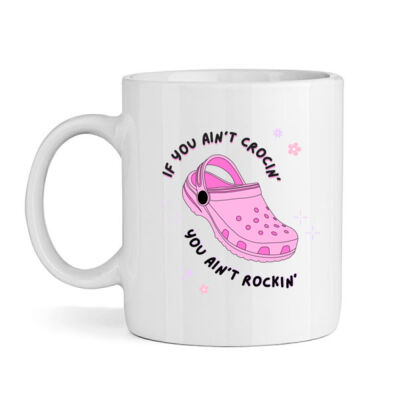 If You Ain't Crocin' You Ain't Rockin' Mug Thumbnail