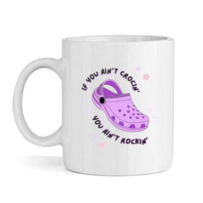 If You Ain't Crocin' You Ain't Rockin'  Mug Thumbnail