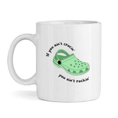 If You Ain't Crocin' You Ain't Rockin'  Mug Thumbnail